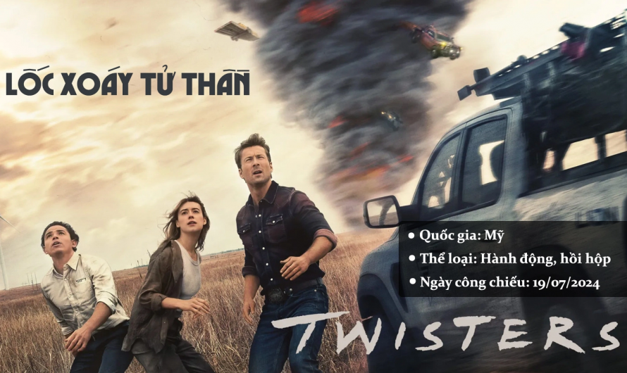 Twisters (Lốc Xoáy Tử Thần): Cuộc chiến khốc liệt giữa con người và thiên nhiên